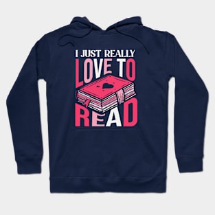 I Just Really Love to Read // Book Lover Hoodie